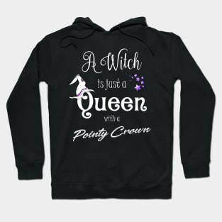 A Witch Is Just A Queen With a Pointy Crown Witch Fashion Hoodie